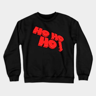 Ho ho ho Crewneck Sweatshirt